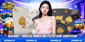 Baccarat – Timeless Banker And Player Card Competition