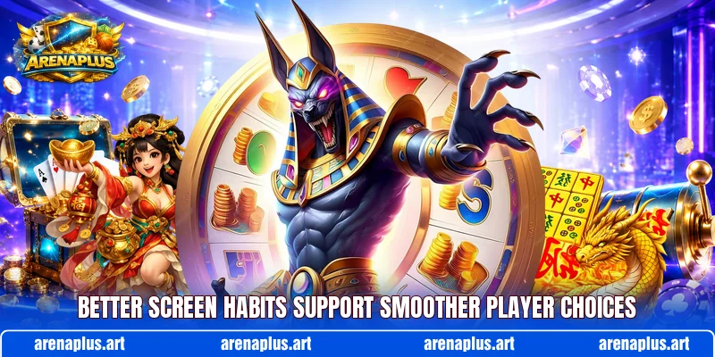 Better screen habits support smoother player choices