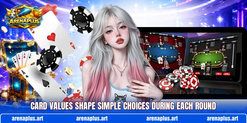Card values shape simple choices during each round