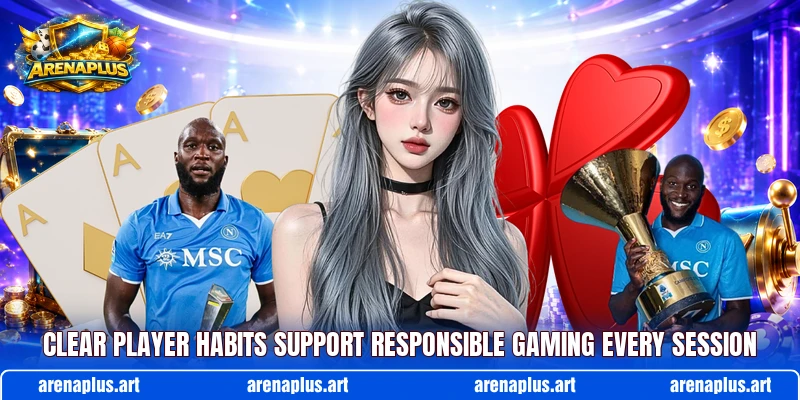 Clear player habits support responsible gaming every session