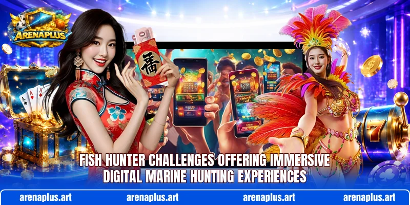 Fish hunter challenges offering immersive digital marine hunting experiences