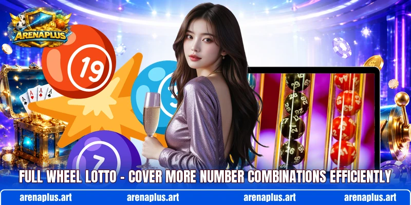 Full Wheel Lotto – Cover More Number Combinations Efficiently