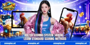 Match Scoring System Sabong – Learn Standard Scoring Methods