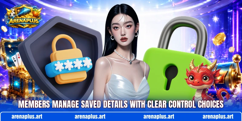 Members manage saved details with clear control choices