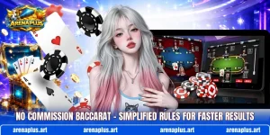 No Commission Baccarat – Simplified Rules For Faster Results