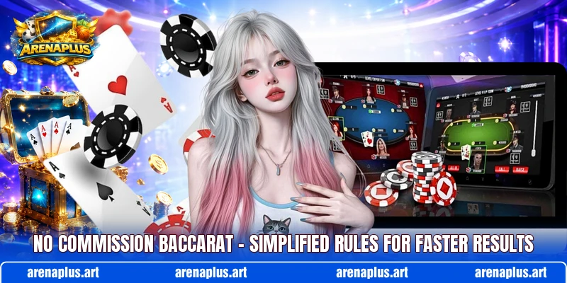 No Commission Baccarat – Simplified Rules For Faster Results