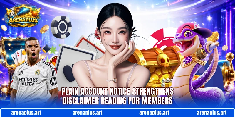 Plain account notice strengthens disclaimer reading for members