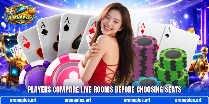 Players compare live rooms before choosing seats