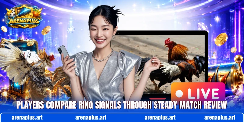 Players compare ring signals through steady match review