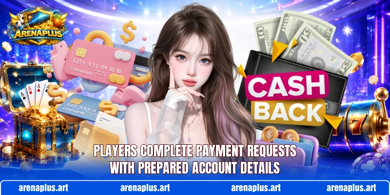Players complete payment requests with prepared account details