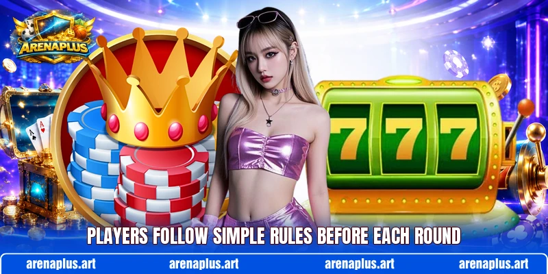 Players follow simple rules before each round
