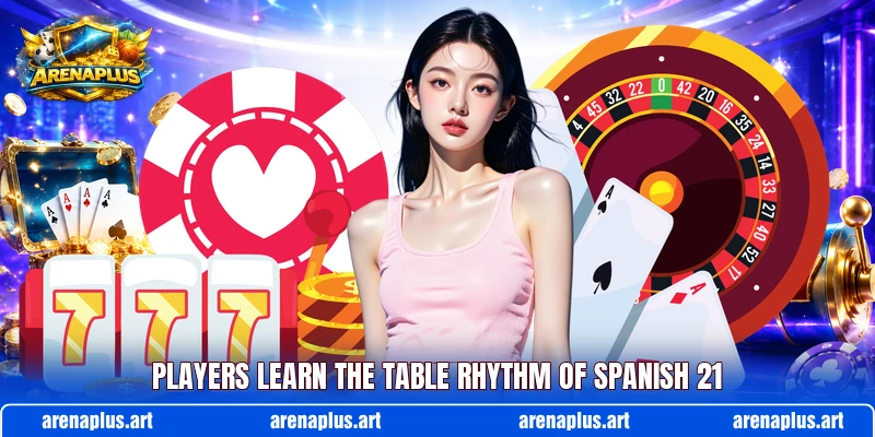 Players learn the table rhythm of Spanish 21