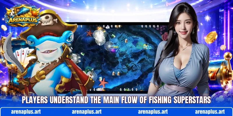 Players understand the main flow of Fishing Superstars