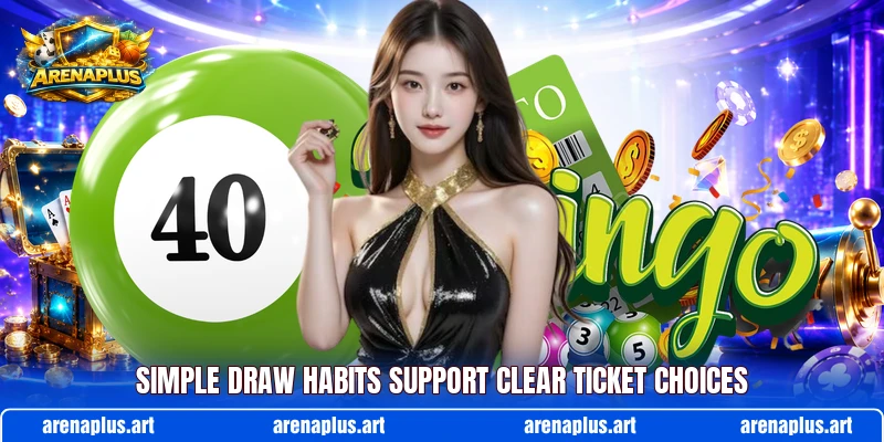 Simple draw habits support clear ticket choices