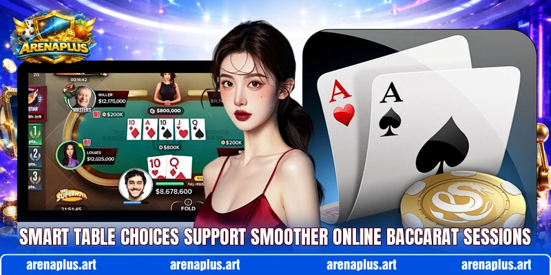 Smart table choices support smoother online baccarat sessions