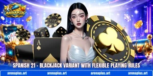 Spanish 21 – Blackjack Variant With Flexible Playing Rules