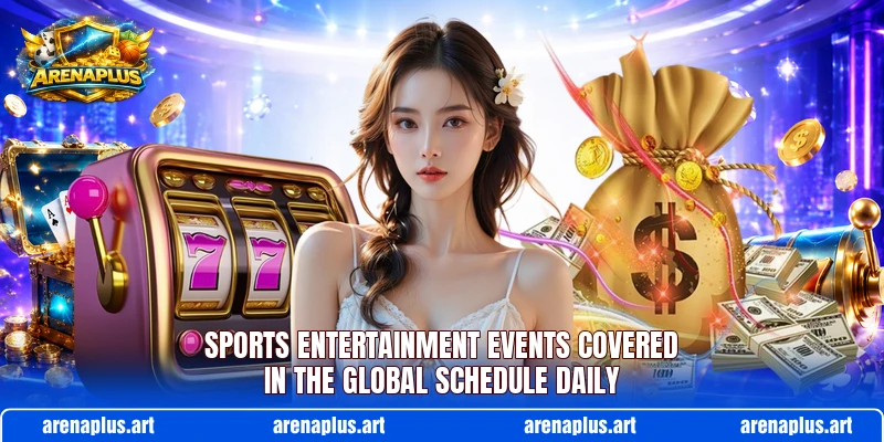 Sports entertainment events covered in the global schedule daily