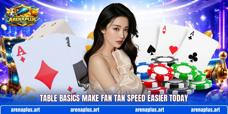 Table basics make Fan Tan Speed easier today